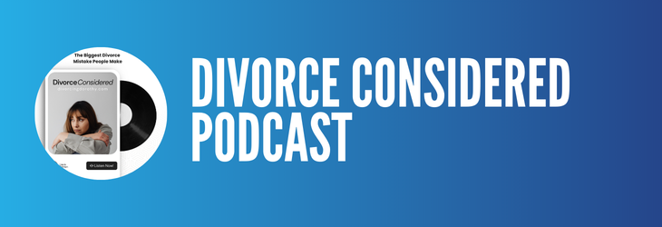 Divorce Considered Podcast